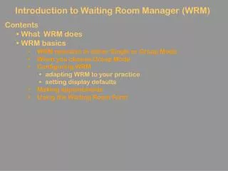 Introduction to Waiting Room Manager (WRM) Contents 	What WRM does 	WRM basics