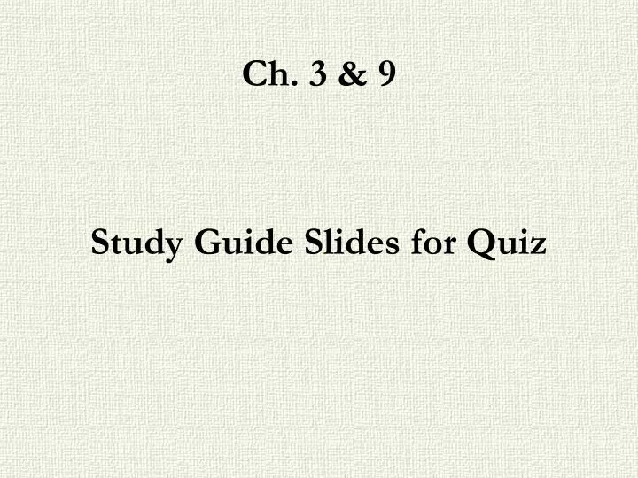 ch 3 9 study guide slides for quiz