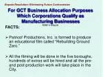 Dispute Resolution for GCT Business Allocation: Qualifying Manufacturing Businesses - slide 1