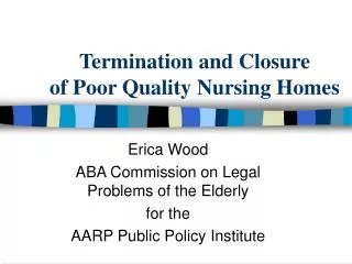 Termination and Closure of Poor Quality Nursing Homes