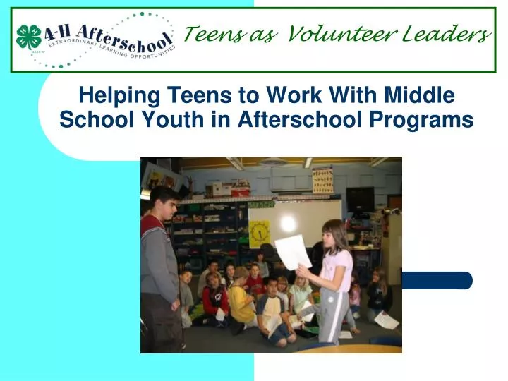 helping teens to work with middle school youth in afterschool programs