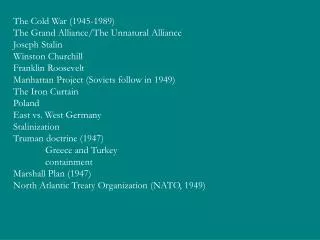 The Cold War (1945-1989) The Grand Alliance/The Unnatural Alliance Joseph Stalin Winston Churchill