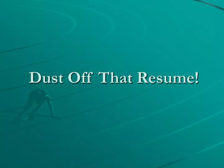 dust off that resume