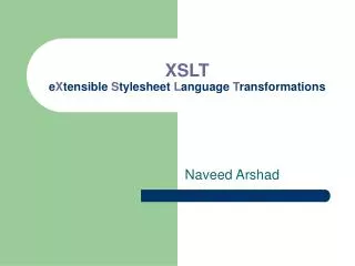 XSLT e X tensible S tylesheet L anguage T ransformations