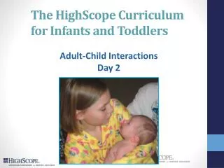 The HighScope Curriculum for Infants and Toddlers