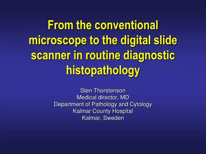 from the conventional microscope to the digital slide scanner in routine diagnostic histopathology
