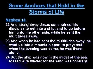 Some Anchors that Hold in the Storms of Life