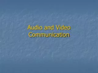 Audio and Video Communication