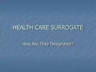 HEALTH CARE SURROGATE