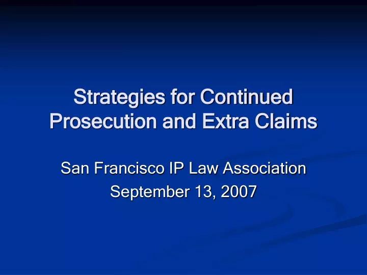 strategies for continued prosecution and extra claims