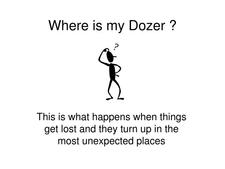 where is my dozer