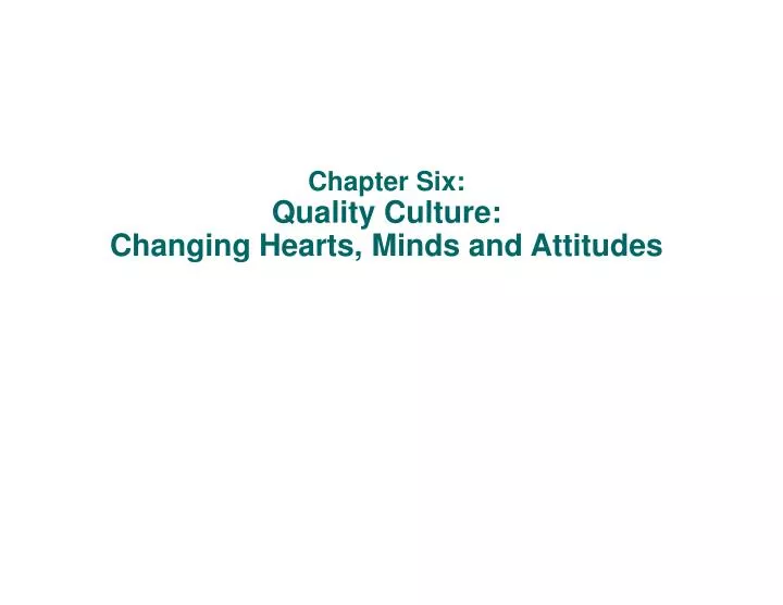 chapter six quality culture changing hearts minds and attitudes