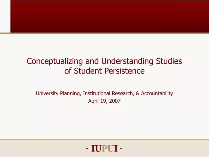 conceptualizing and understanding studies of student persistence