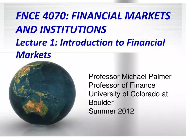 fnce 4070 financial markets and institutions lecture 1 introduction to financial markets