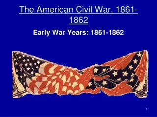 The American Civil War, 1861-1862