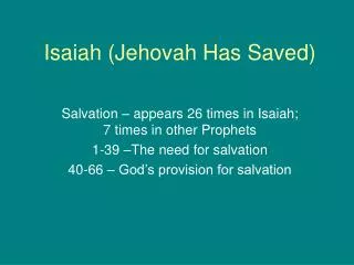 Isaiah (Jehovah Has Saved)
