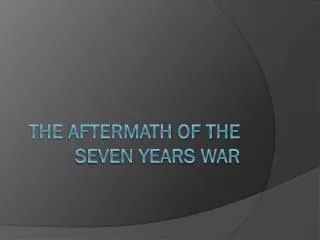 The Aftermath of the Seven Years War