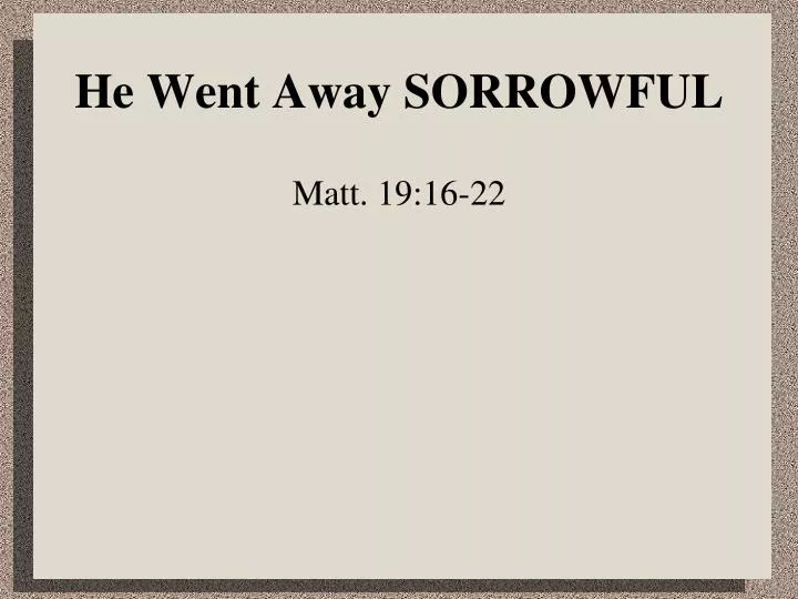 he went away sorrowful