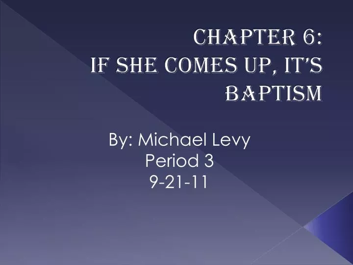 chapter 6 if she comes up it s baptism