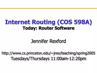 Internet Routing (COS 598A) Today: Router Software