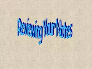 Reviewing Your Notes