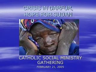 CRISIS IN DARFUR, HOPE FOR SUDAN