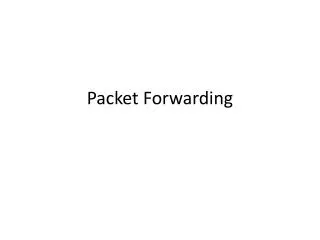 Packet Forwarding