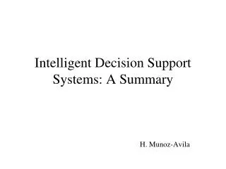 Intelligent Decision Support Systems: A Summary