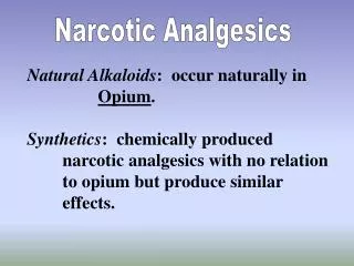 Natural Alkaloids : occur naturally in 		 Opium .