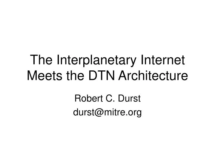 the interplanetary internet meets the dtn architecture