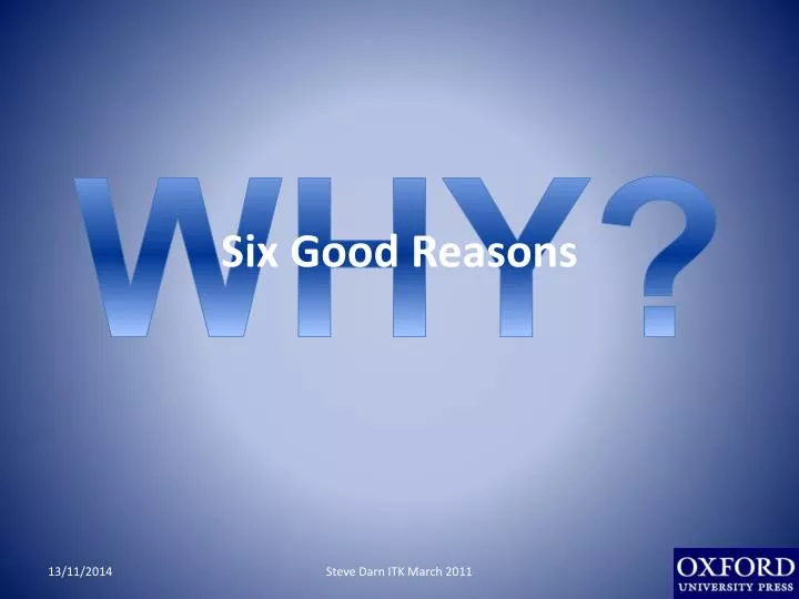 six good reasons