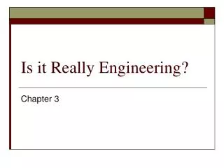 Is it Really Engineering?