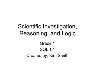 Scientific Investigation, Reasoning, and Logic