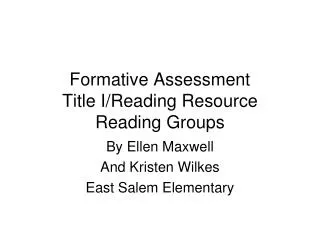 Formative Assessment Title I/Reading Resource Reading Groups
