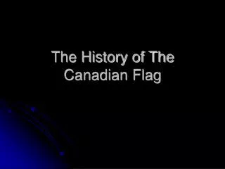 The History of The Canadian Flag