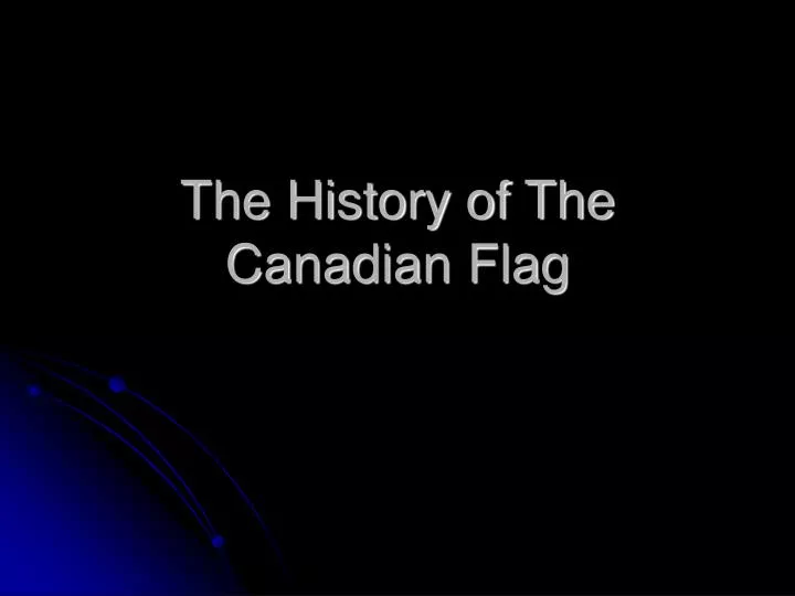 the history of the canadian flag