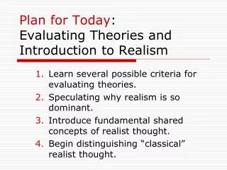 Plan for Today : Evaluating Theories and Introduction to Realism