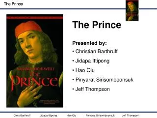 The Prince Presented by: Christian Barthruff Jidapa Ittipong Hao Qiu