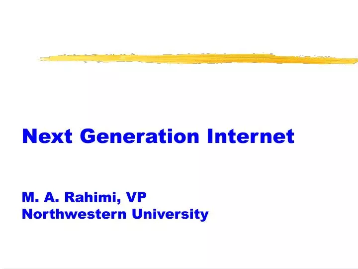 next generation internet m a rahimi vp northwestern university
