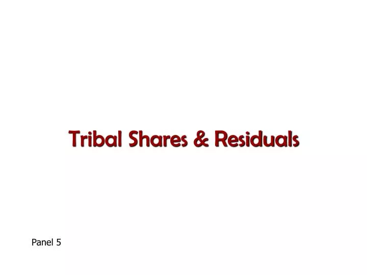 tribal shares residuals