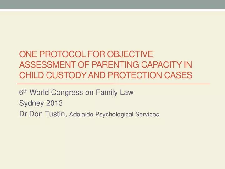 one protocol for objective assessment of parenting capacity in child custody and protection cases