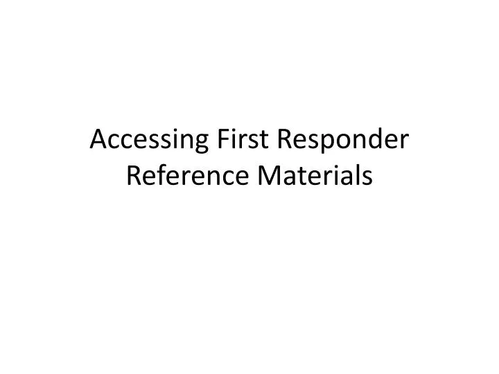 accessing first responder reference materials