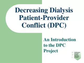 Decreasing Dialysis Patient-Provider Conflict (DPC)