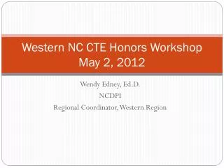 Western NC CTE Honors Workshop May 2 , 2012