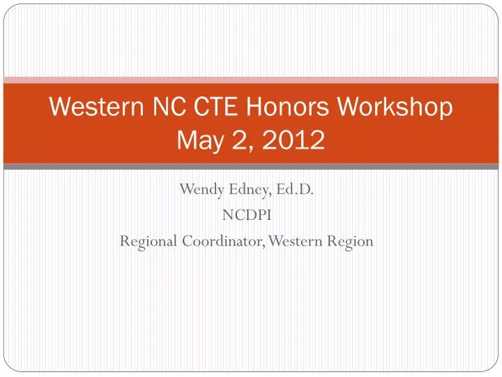 western nc cte honors workshop may 2 2012