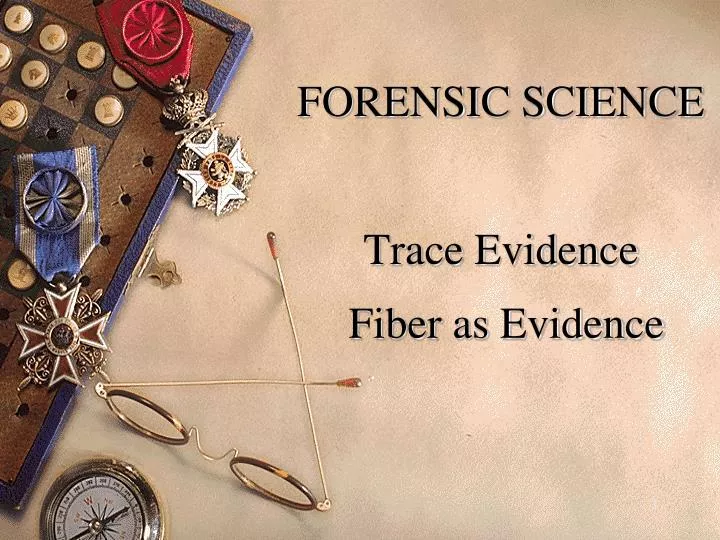 forensic science trace evidence fiber as evidence