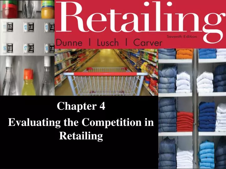 chapter 4 evaluating the competition in retailing