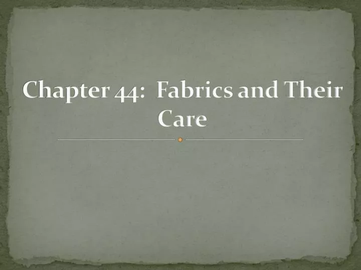 chapter 44 fabrics and their care