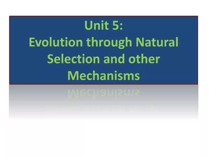 unit 5 evolution through natural selection and other mechanisms