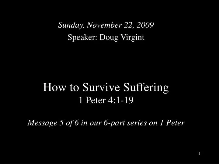 how to survive suffering 1 peter 4 1 19 message 5 of 6 in our 6 part series on 1 peter